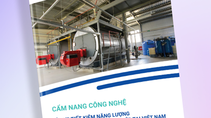 Cẩm nang công nghệ Lò hơi tiết kiệm năng lượng trong lĩnh vực công nghiệp tại Việt Nam